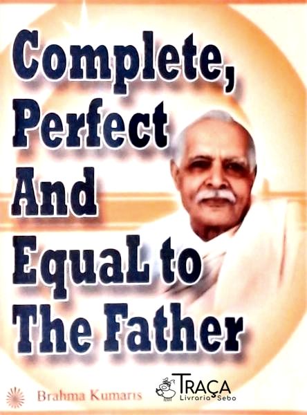 Complete, Perfect And Equal To The Father