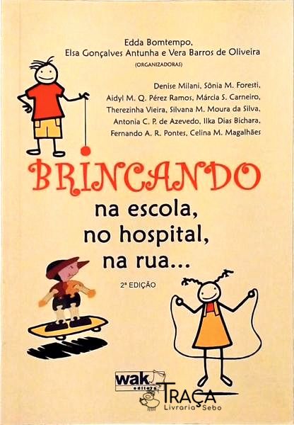 Brincando Na Escola, No Hospital, Na Rua...
