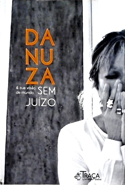 Danuza e Sua Visão de Mundo sem Juízo