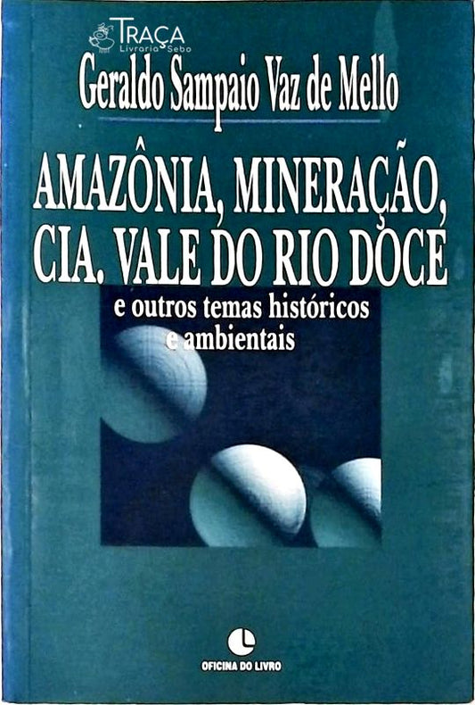 Amazônia, Mineração, Cia. Vale do Rio Doce e Outros Temas Históricos e Ambientais