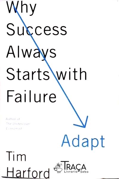 Adapt - Why Success Always Stars With Failure