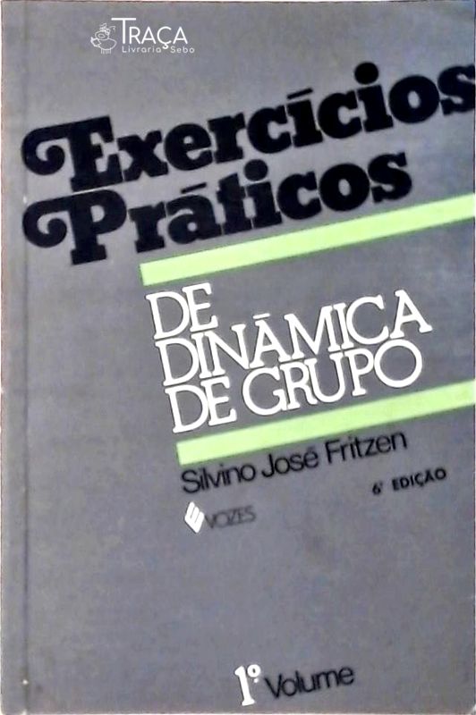 Exercícios Práticos de Dinâmica de Grupo e de Relações Humanas Vol. 1