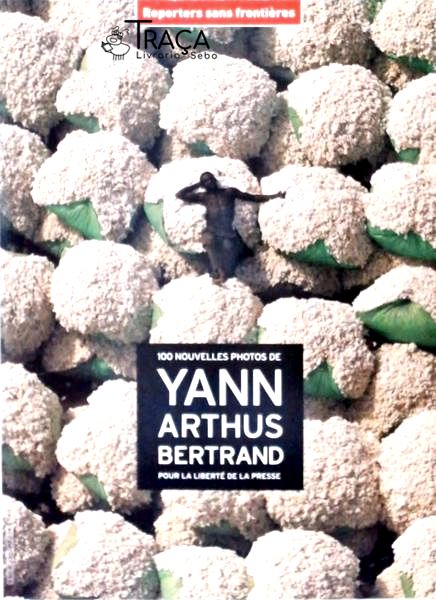 Yann Arthus Bertrand - 100 Nouvelles Photos Pour La Liberté de La Presse