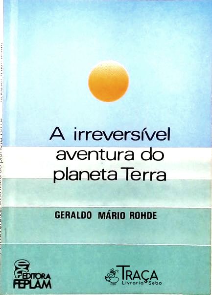 A Irreversível Aventura do Planeta Terra