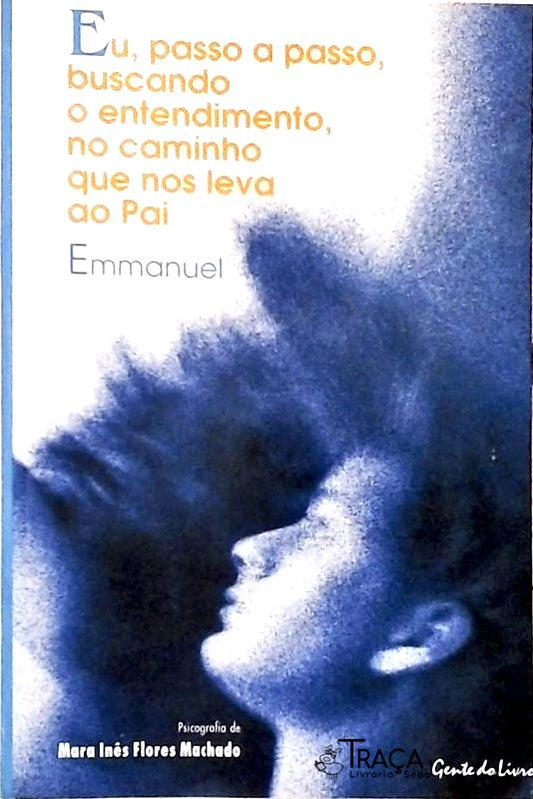 Eu, Passo a Passo, Buscando o Entendimento, No Caminho Que Nos Leva Ao Pai