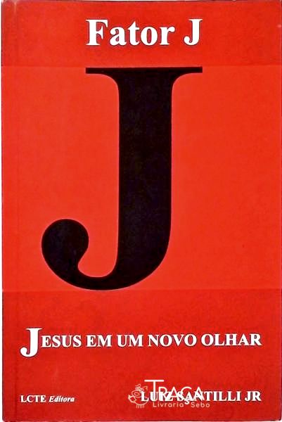 Fator J - Jesus em Um Novo Olhar