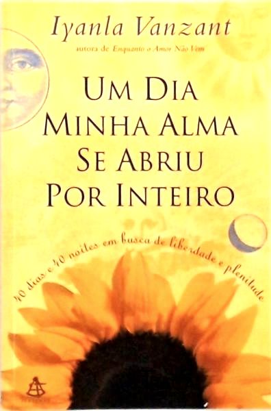 Um Dia Minha Alma Se Abriu por Inteiro