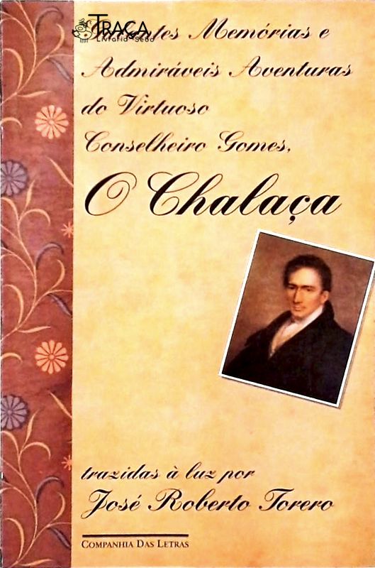 Galantes Memórias E Admiráveis Aventuras Do Virtuoso Conselheiro Gomes O Chalaça
