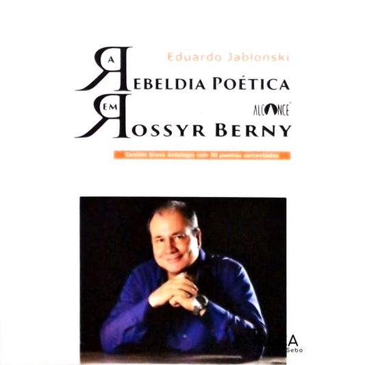 A Rebeldia Poética Em Rossyr Berny