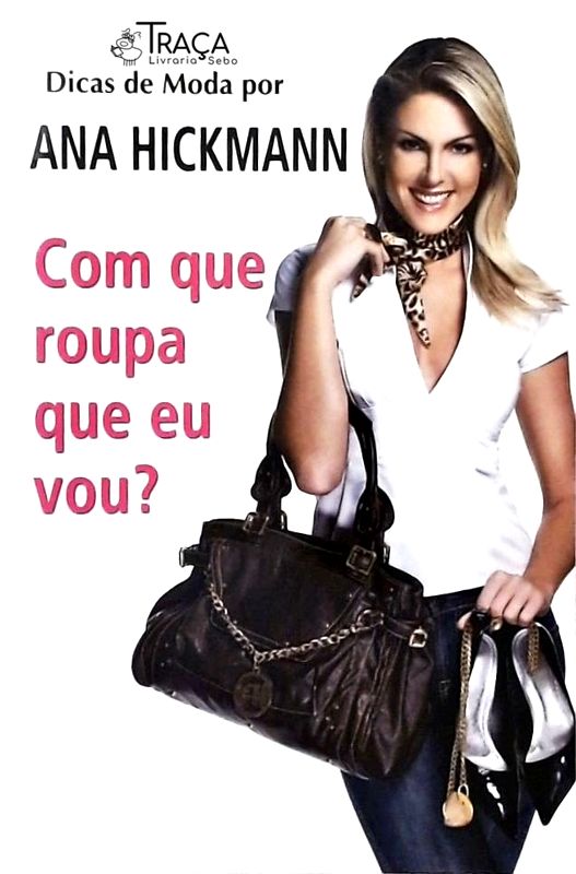 Dicas de Moda por Ana Hickmann - com Que Roupa Eu Vou?
