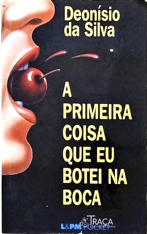 A Primeira Coisa Que Eu Botei Na Boca