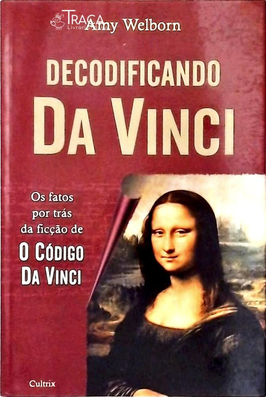 Decodificando da Vinci - os Fatos por Trás da Ficção de o Código da Vinci