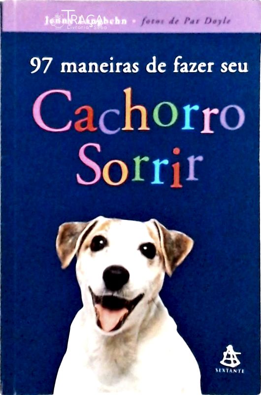 97 Maneiras de Fazer Seu Cachorro Sorrir