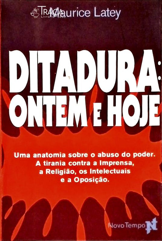 Ditadura - Ontem e Hoje