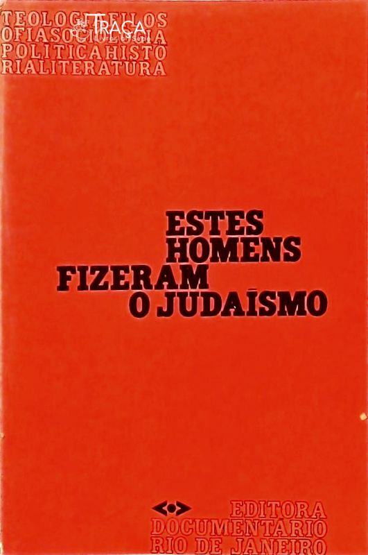 Estes Homens Fizeram o Judaísmo