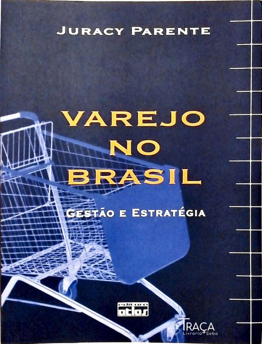 Varejo No Brasil - Gestão e Estratégia