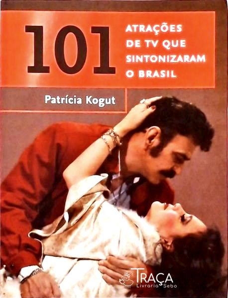 101 Atrações de Tv Que Sintonizaram o Brasil