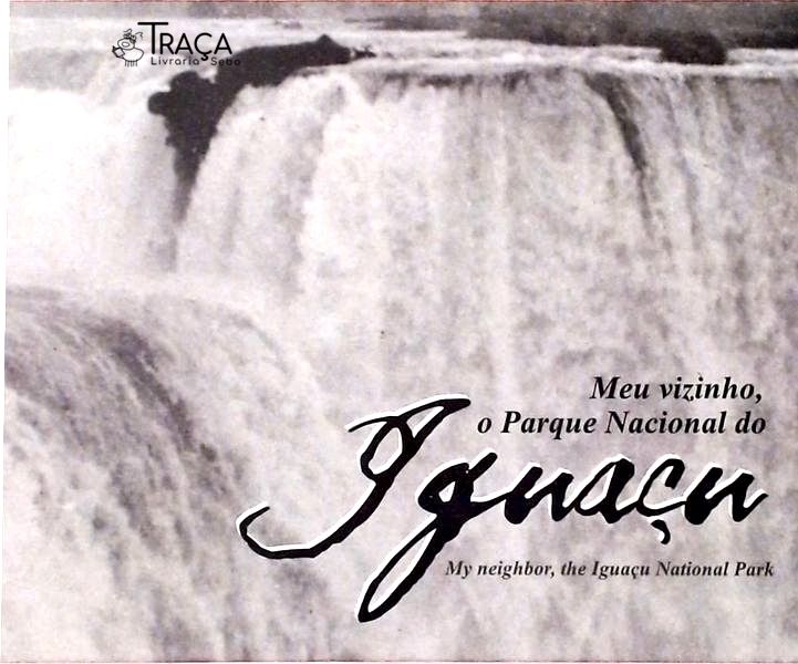 Meu Vizinho, o Parque Nacional do Iguaçu