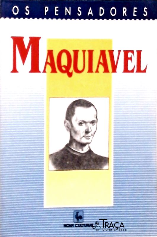 Os Pensadores - Maquiavel