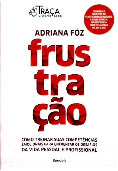 Frustração - Como Treinar Suas Competências Emocionais...