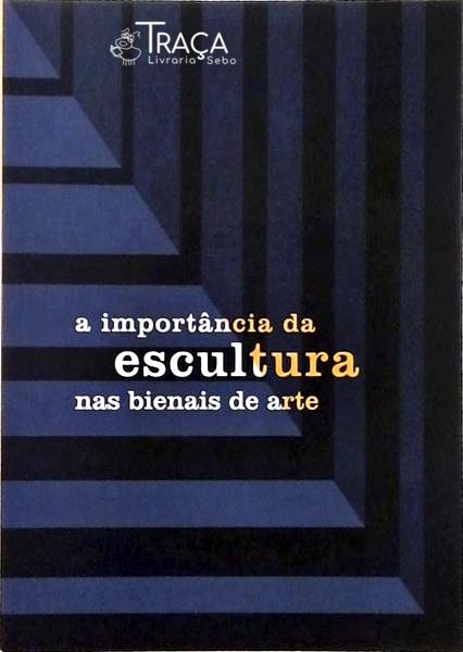 A Importância da Escultura Nas Bienais de Arte