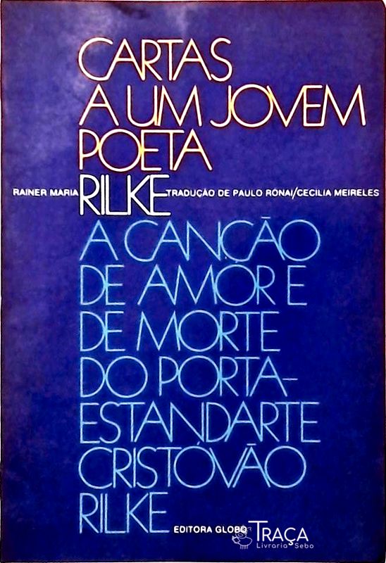 Cartas a Um Jovem Poeta / a Canção de Amor e de Morte do Porta-estandarte Cristóvão Rilke