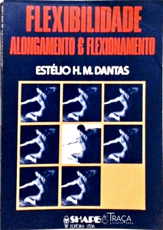 Flexibilidade, Alongamento e Flexionamento