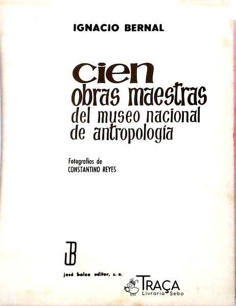 Cien Obras Maestras Del Museo de Antropologia