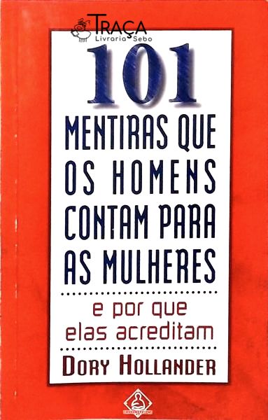 101 Mentiras Que os Homens Contam para as Mulheres