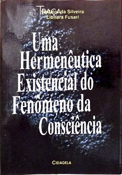 Uma Hermenêutica Existencial Do Fenômeno Da Consciência