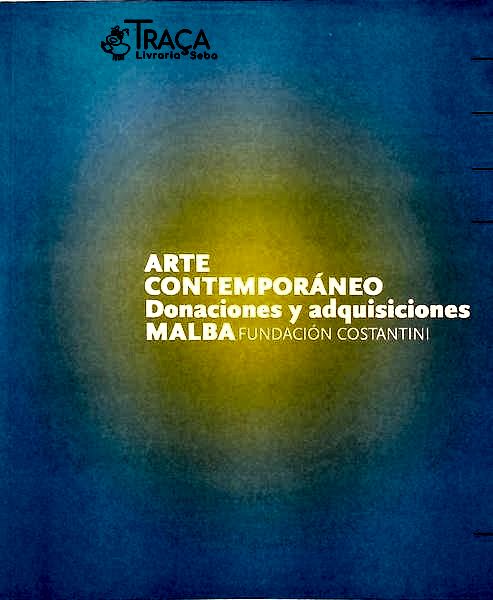 Malba - Fundación Constantini - Arte Contemporáneo - Donaciones Y Aquisiciones