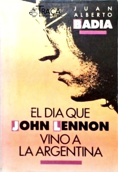 El Dia Que John Lennon Vino a Argentina