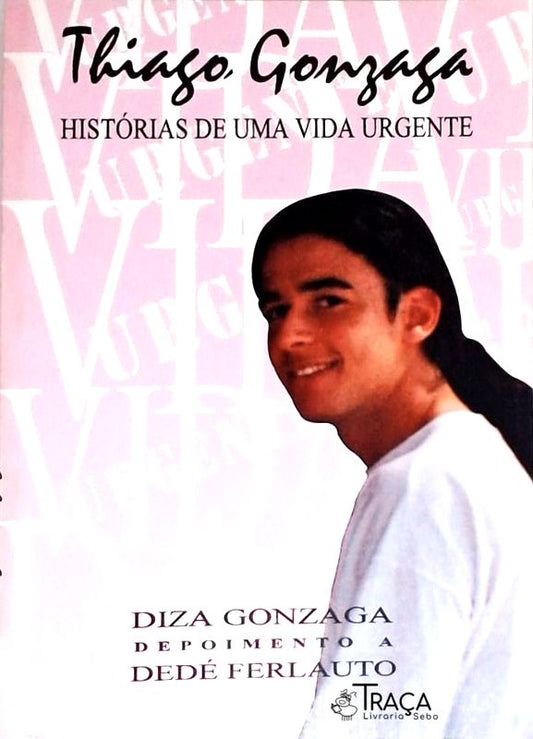 Thiago Gonzaga - Histórias de Uma Vida Urgente