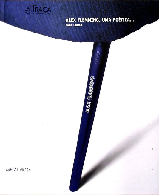 Alex Flemming, Uma Poética...
