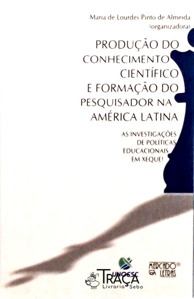 Produção do Conhecimento Científico e Formação do Pesquisador Na América Latina