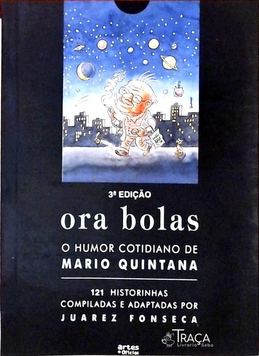 Ora Bolas - O Humor Cotidiano De Mario Quintana