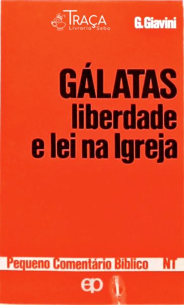 Gálatas - Liberdade e Lei Na Igreja