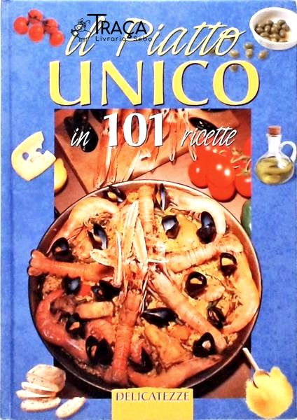 Il Piatto Unico In 101 Ricette