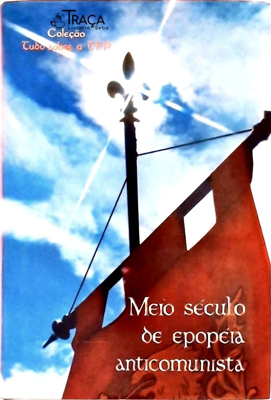 Meio Século de Epopéia Anticomunista