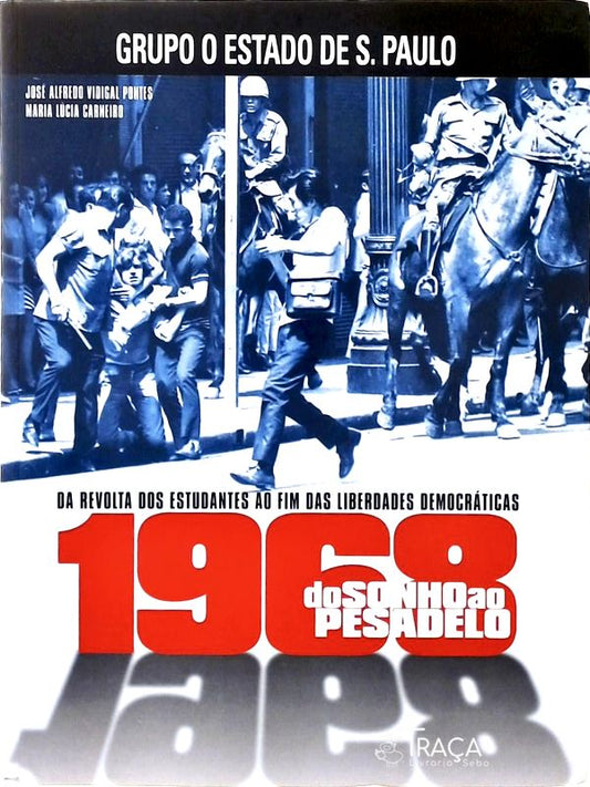 1968 - do Sonho Ao Pesadelo