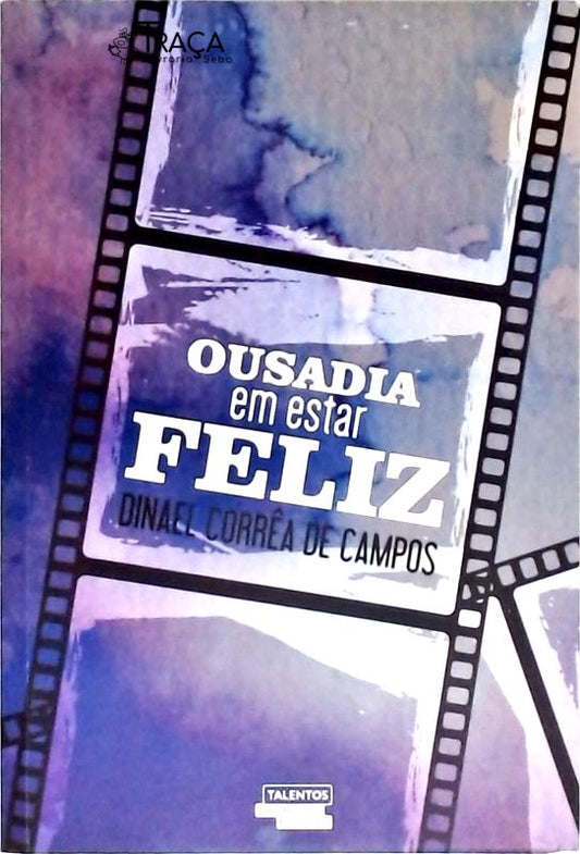 Ousadia em Estar Feliz