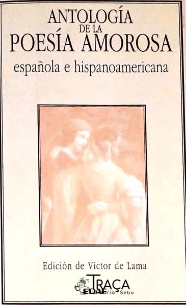 Antología de La Poesía Amorosa Espanola e Hispanoamericana