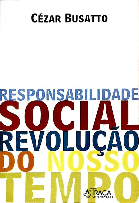 Responsabilidade Social - Revolução Do Nosso Tempo