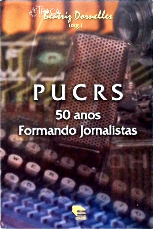 Pucrs - 50 Anos Formando Jornalistas