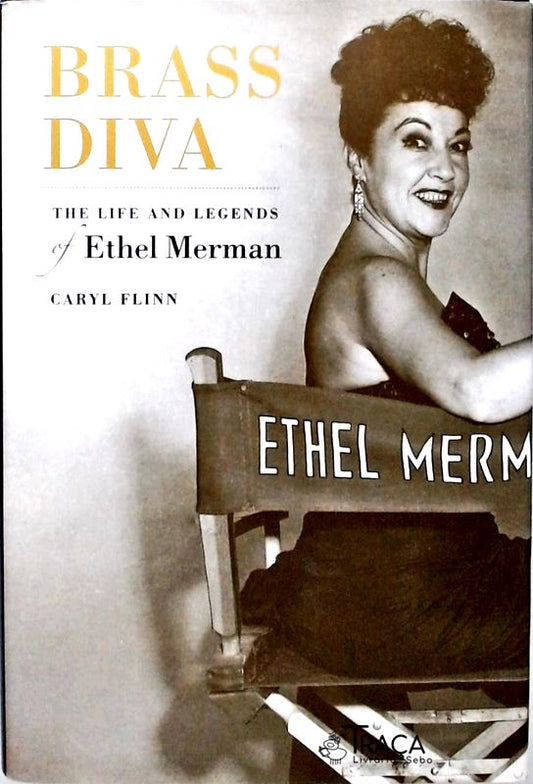 Brass Diva – The Life And Legends Of Ethel Merman
