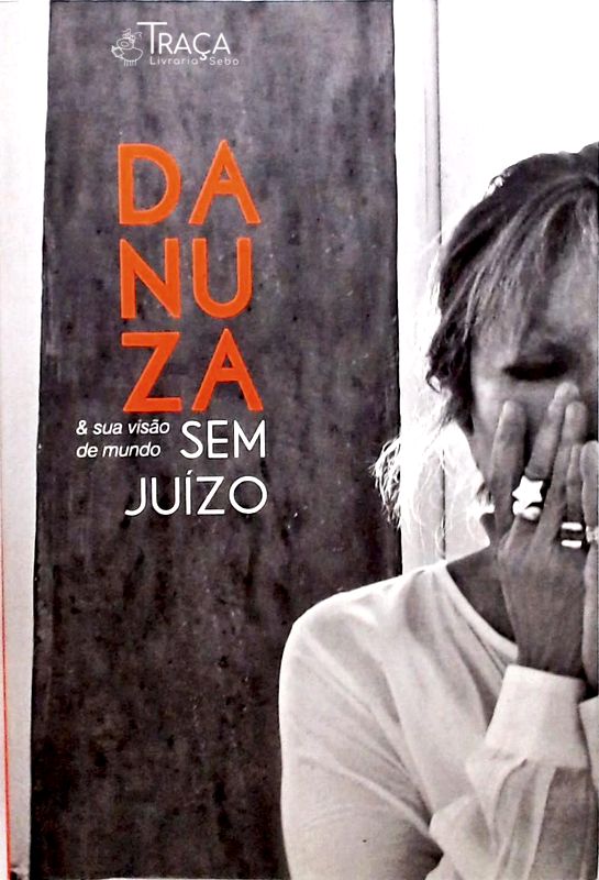 Danuza e Sua Visão de Mundo sem Juízo