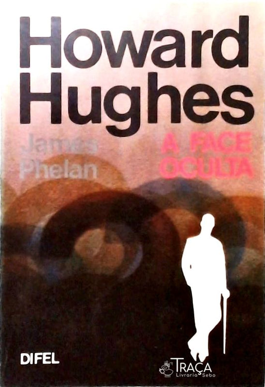 Howard Hughes - A Face Oculta