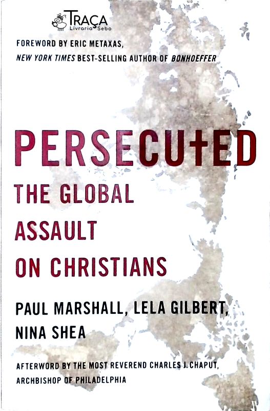 Persecuted - The Global Assault On Christians