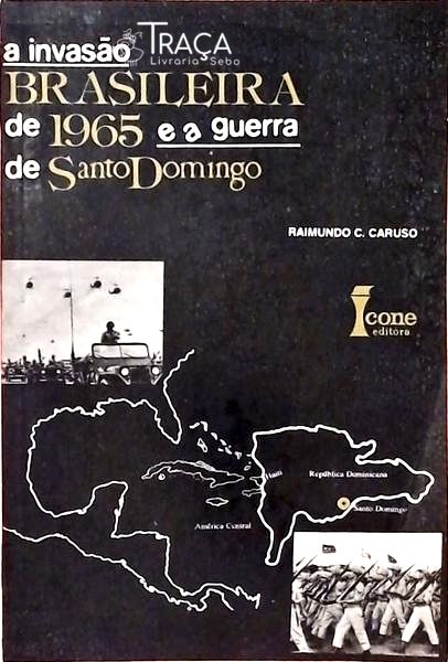 A Invasão Brasileira De 1965 E A Guerra De Santo Domingo