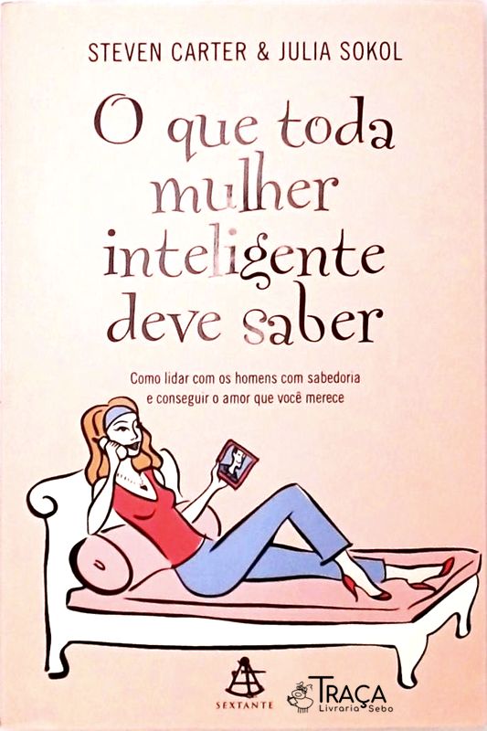 O Que Toda Mulher Inteligente Deve Saber